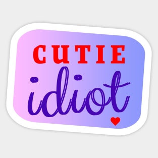 Cutie Idiot Sticker